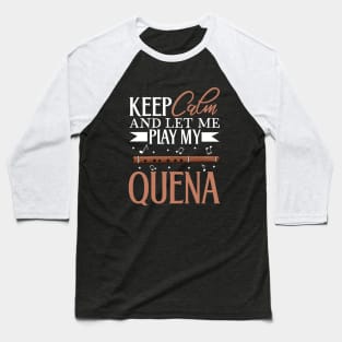 Keep Calm - I play Quena Baseball T-Shirt